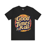 Good Times Roll Retro Graphic T-Shirt for Vintage Lovers