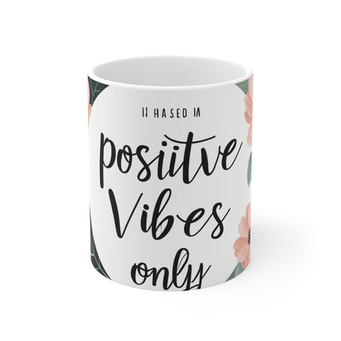 Positive Vibes Only - Brighten Day Floral Mug