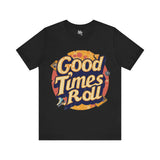 Good Times Roll Retro Graphic Tee for Vintage Fans