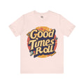 Good Times Roll Retro Graphic Tee for Vintage Fans