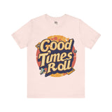 Good Times Roll Retro Graphic Tee for Vintage Fans